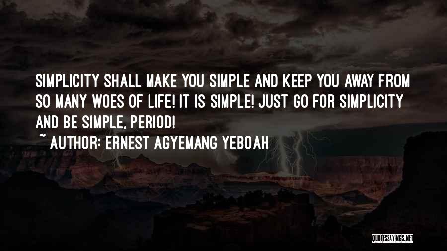 Living Simple Life Quotes By Ernest Agyemang Yeboah
