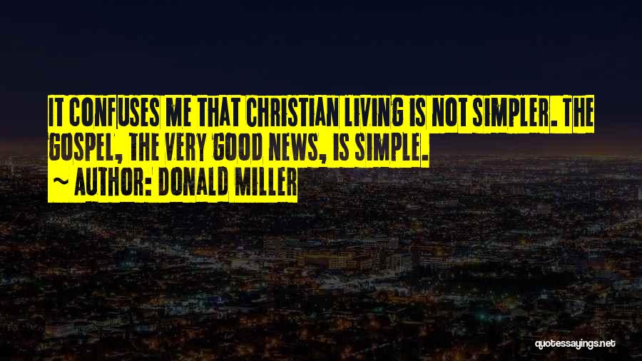 Living Simpler Quotes By Donald Miller