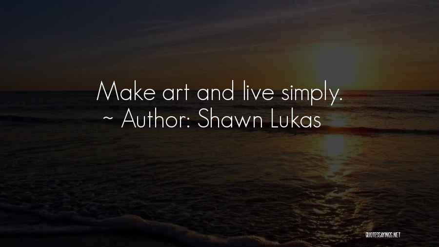 Living Simply Quotes By Shawn Lukas