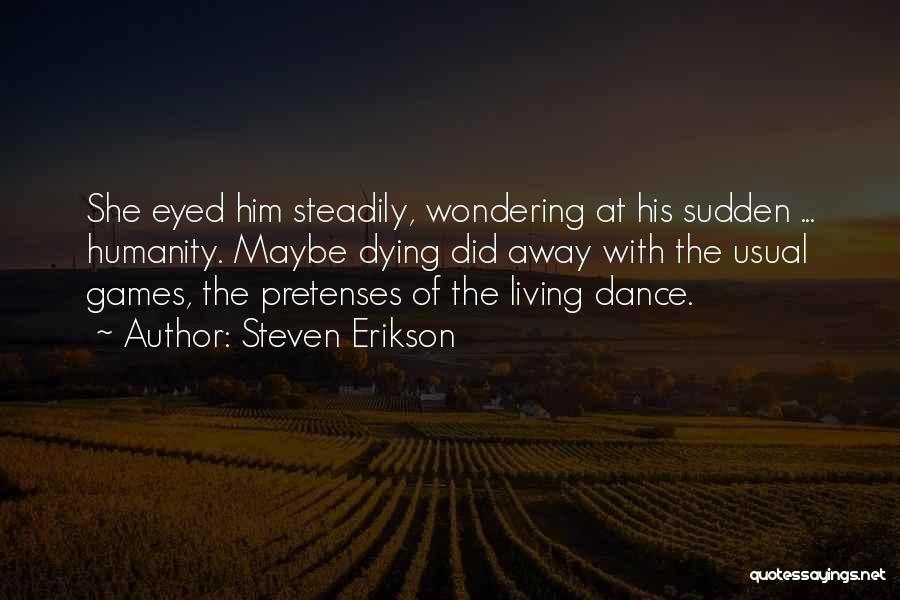 Living So Far Away Quotes By Steven Erikson