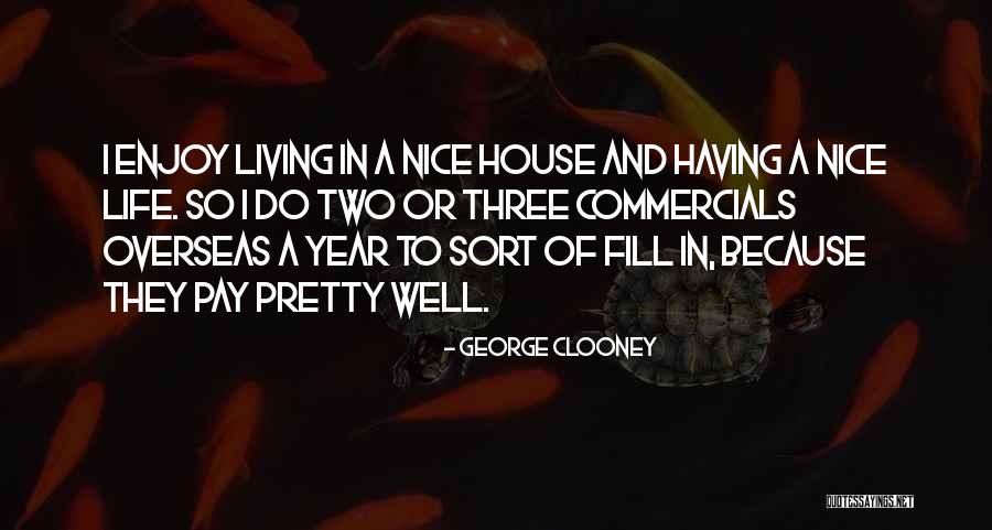 Living So Well Quotes By George Clooney Living So Well Quotes By George Clooney