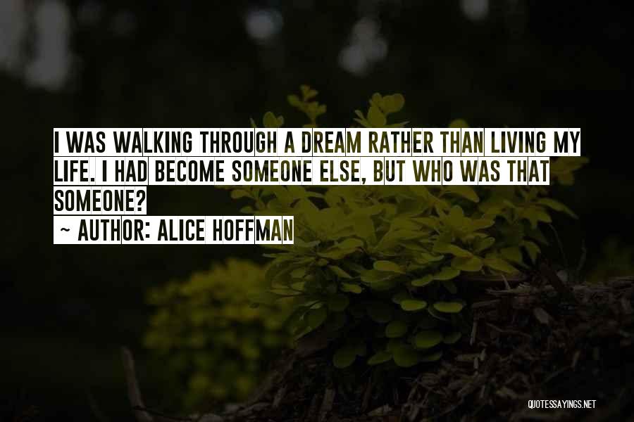 Living Someone Else S Dream Quotes By Alice Hoffman