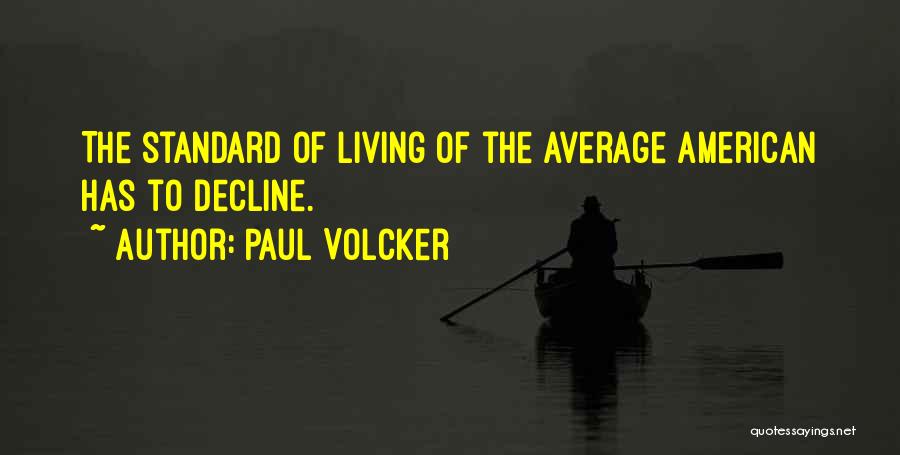Living Standard Quotes By Paul Volcker