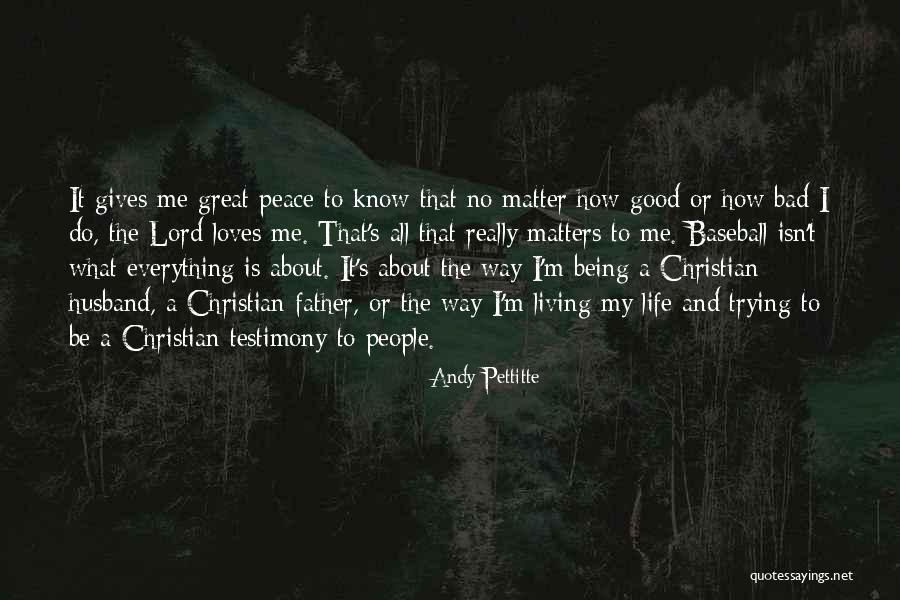 Living Testimony Quotes By Andy Pettitte Living Testimony Quotes By Andy Pettitte