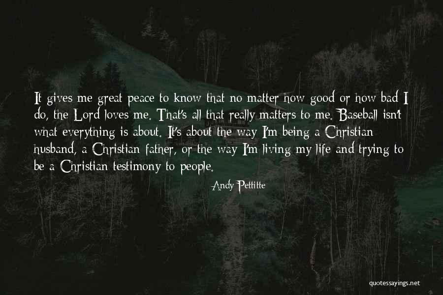 Living Testimony Quotes By Andy Pettitte