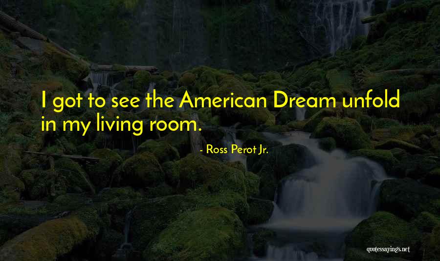 Living The American Dream Quotes By Ross Perot Jr.