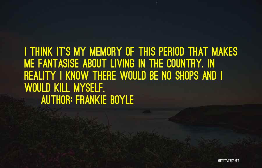 Living The Country Life Quotes By Frankie Boyle