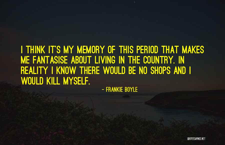 Living The Country Life Quotes By Frankie Boyle