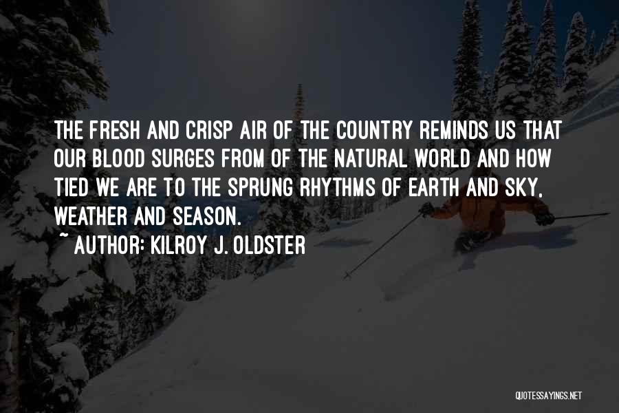 Living The Country Life Quotes By Kilroy J. Oldster