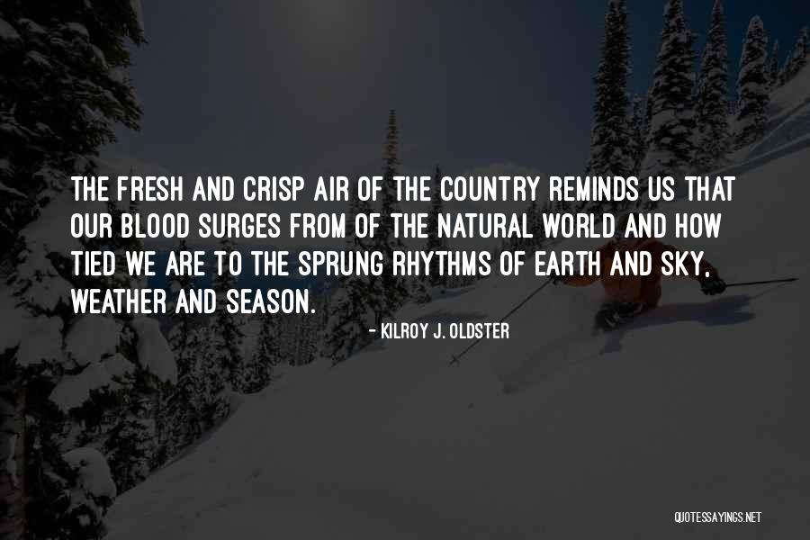 Living The Country Life Quotes By Kilroy J. Oldster