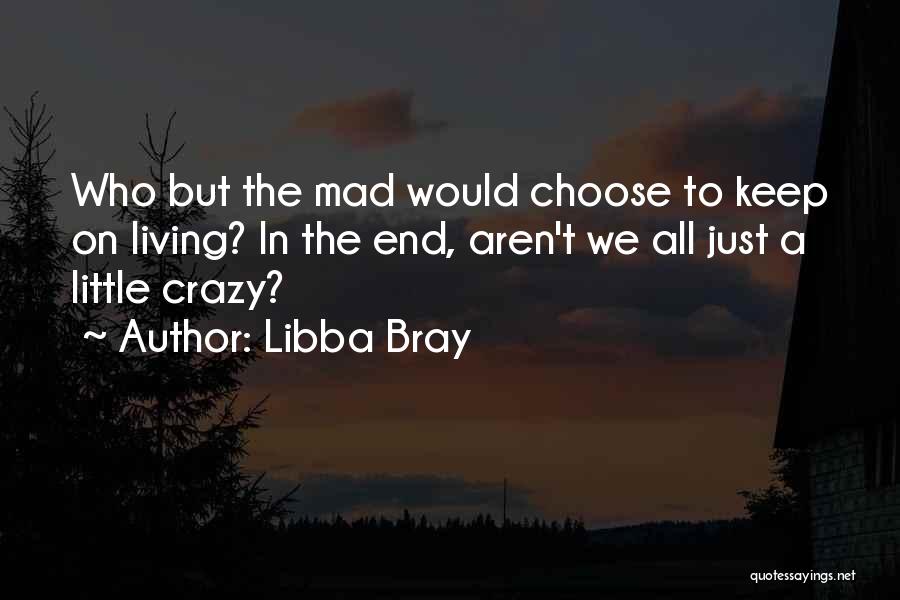 Living The Crazy Life Quotes By Libba Bray