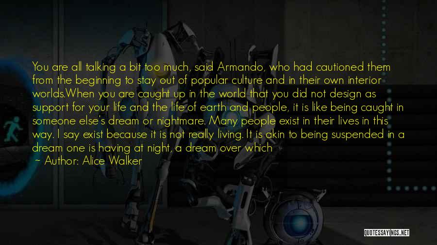 Living The Dream Life Quotes By Alice Walker Living The Dream Life Quotes By Alice Walker