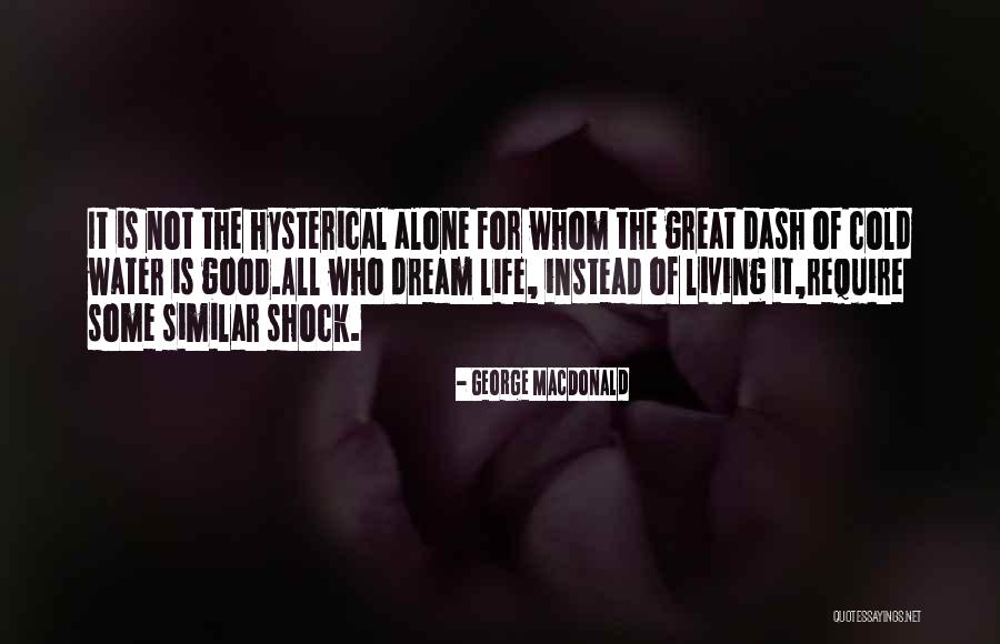 Living The Dream Life Quotes By George MacDonald Living The Dream Life Quotes By George MacDonald