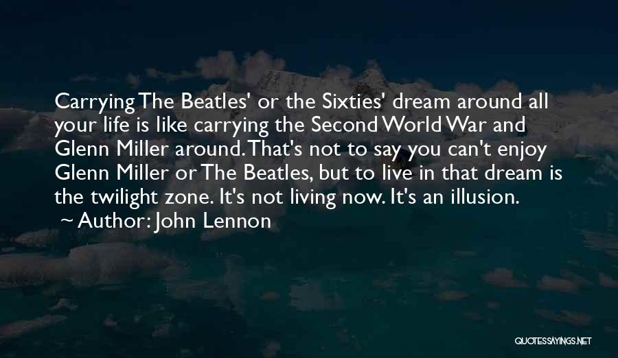 Living The Dream Life Quotes By John Lennon Living The Dream Life Quotes By John Lennon