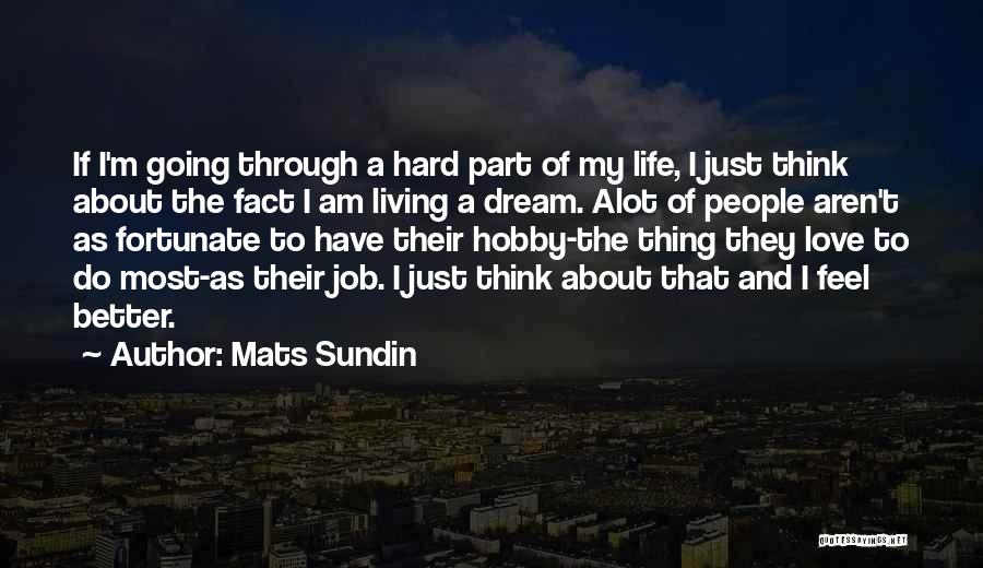 Living The Dream Life Quotes By Mats Sundin Living The Dream Life Quotes By Mats Sundin