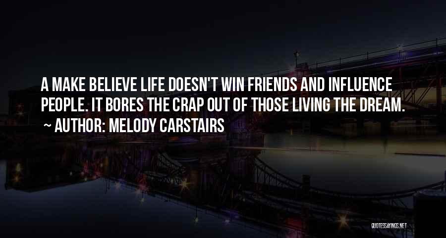 Living The Dream Life Quotes By Melody Carstairs