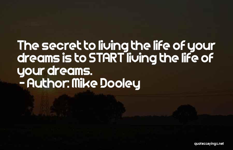 Living The Dream Life Quotes By Mike Dooley