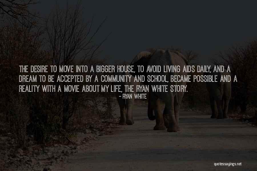 Living The Dream Life Quotes By Ryan White Living The Dream Life Quotes By Ryan White