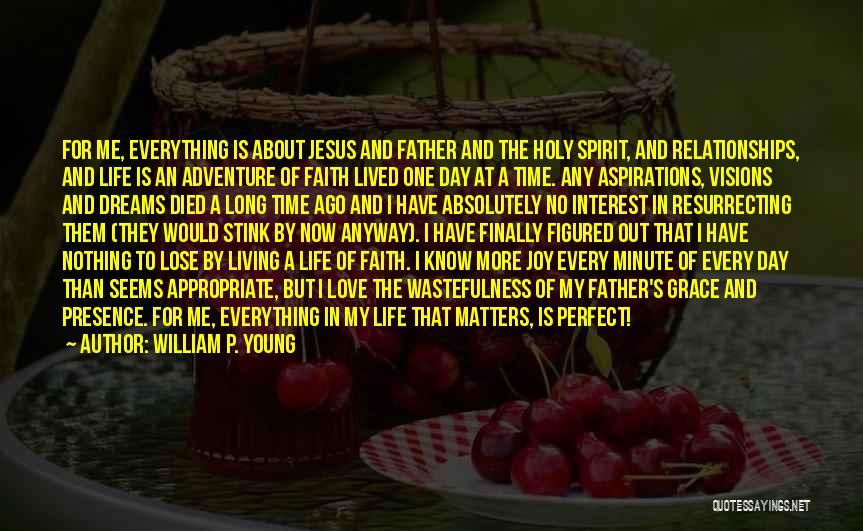 Living The Dream Life Quotes By William P. Young Living The Dream Life Quotes By William P. Young