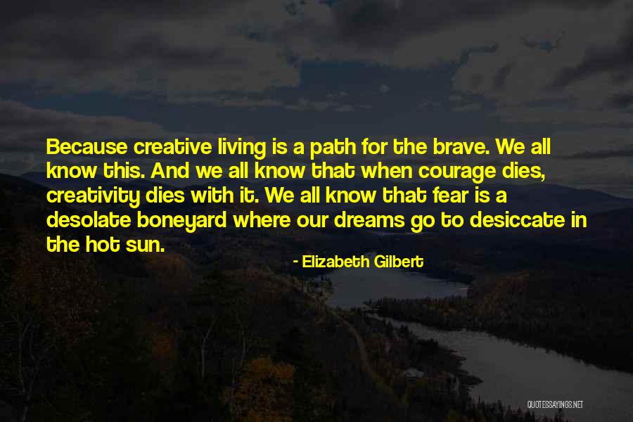 Living The Dreams Quotes By Elizabeth Gilbert Living The Dreams Quotes By Elizabeth Gilbert