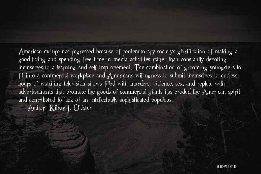 Living The Good Life Quotes By Kilroy J. Oldster Living The Good Life Quotes By Kilroy J. Oldster