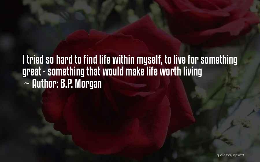 Living The Hard Life Quotes By B.P. Morgan