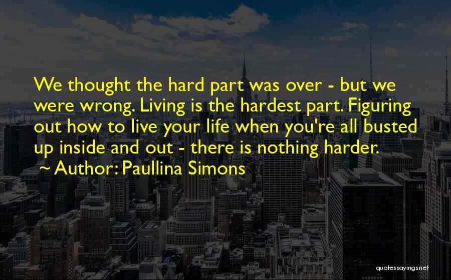 Living The Hard Life Quotes By Paullina Simons