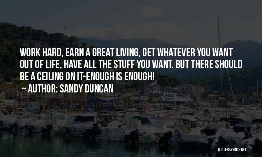Living The Hard Life Quotes By Sandy Duncan
