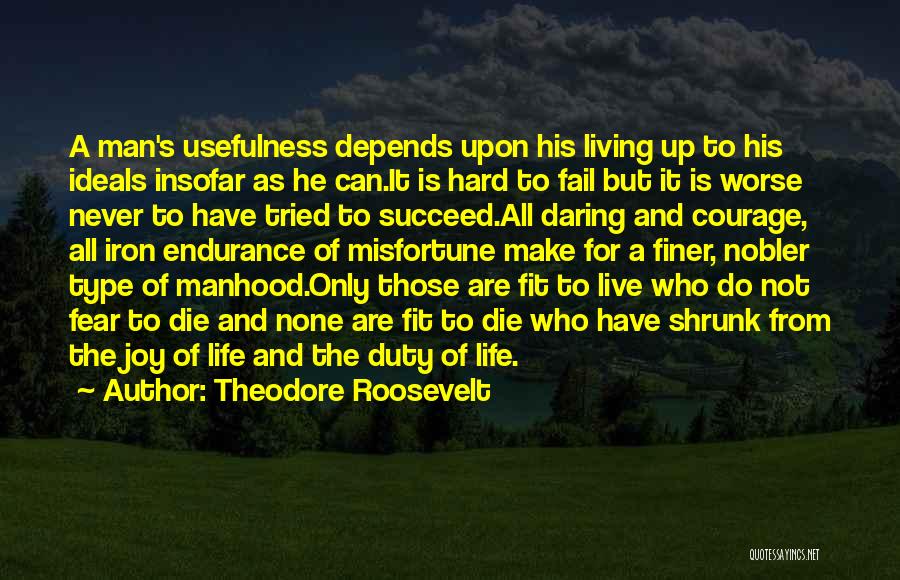 Living The Hard Life Quotes By Theodore Roosevelt