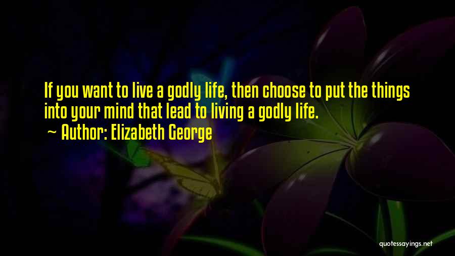 Living The Life You Choose Quotes By Elizabeth George