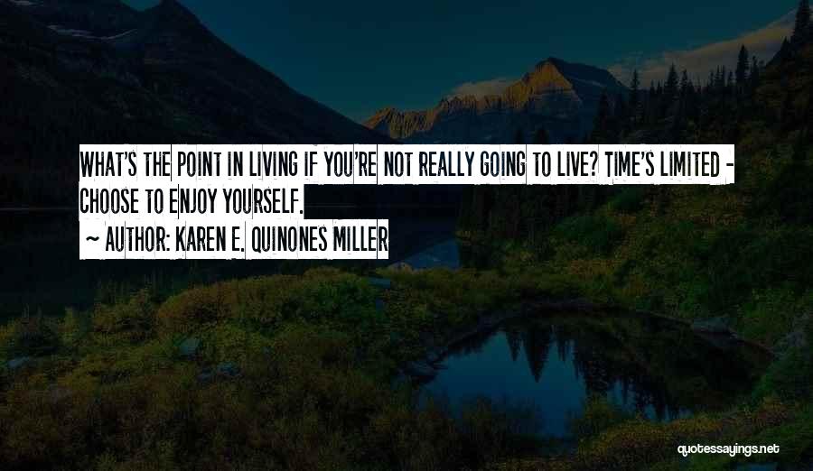 Living The Life You Choose Quotes By Karen E. Quinones Miller