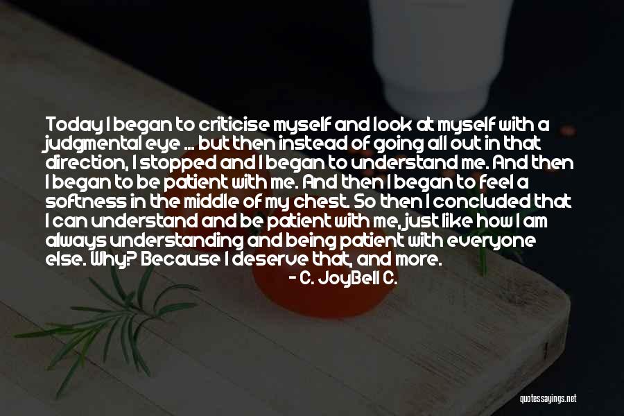 Living The Life You Deserve Quotes By C. JoyBell C.