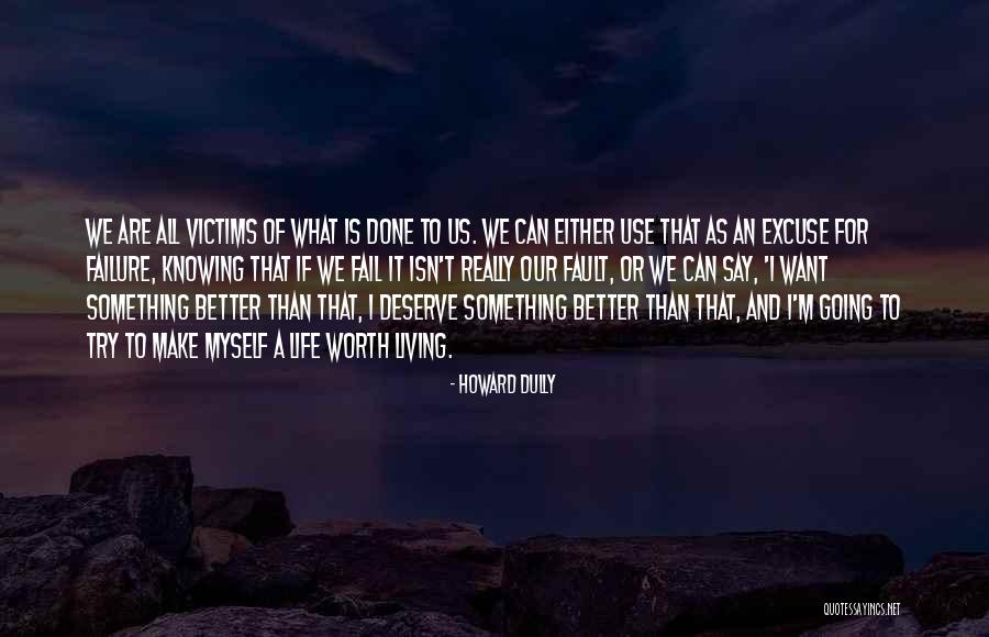 Living The Life You Deserve Quotes By Howard Dully