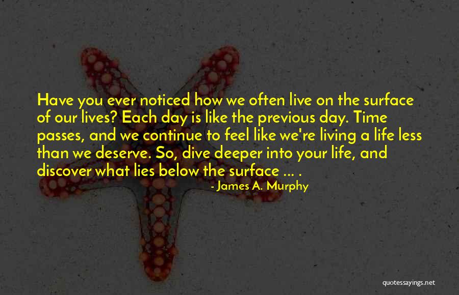 Living The Life You Deserve Quotes By James A. Murphy