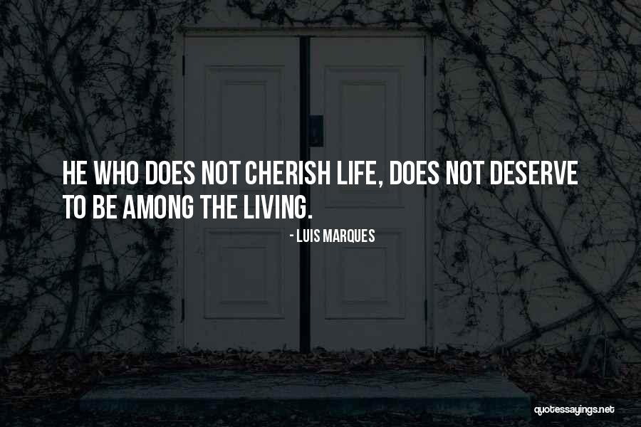 Living The Life You Deserve Quotes By Luis Marques