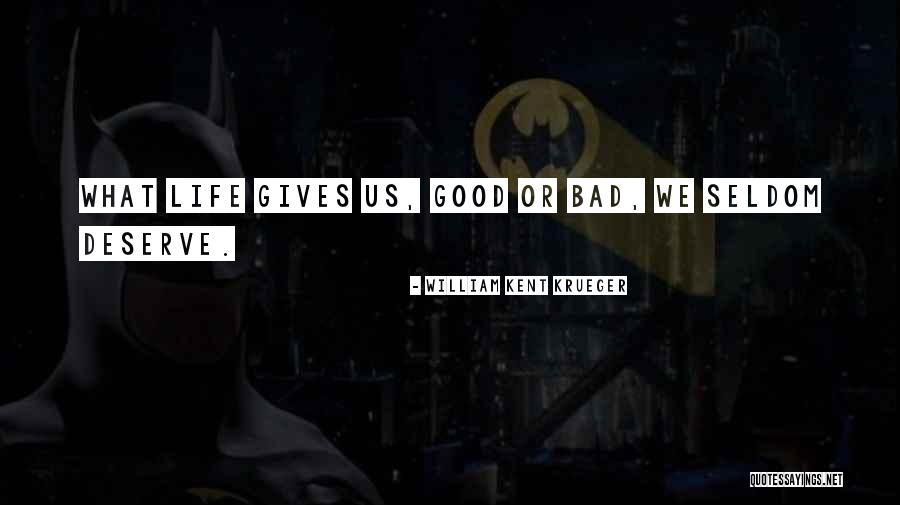 Living The Life You Deserve Quotes By William Kent Krueger