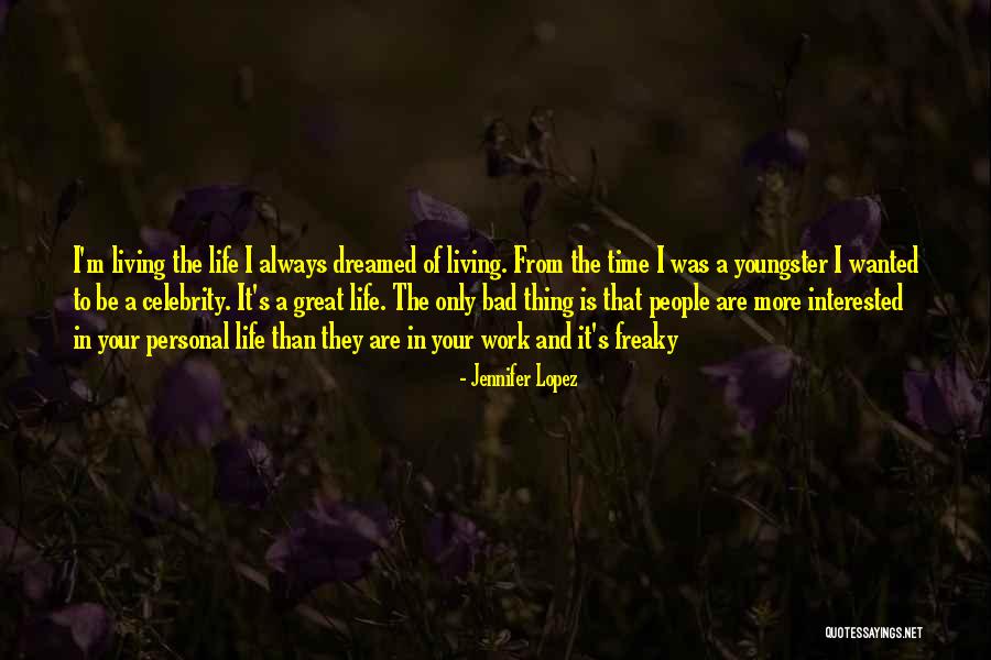 Living The Life You Dreamed Of Quotes By Jennifer Lopez Living The Life You Dreamed Of Quotes By Jennifer Lopez