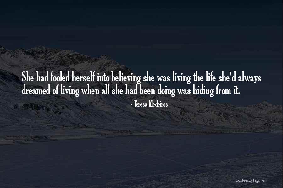 Living The Life You Dreamed Of Quotes By Teresa Medeiros Living The Life You Dreamed Of Quotes By Teresa Medeiros