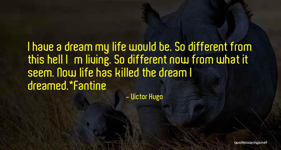 Living The Life You Dreamed Of Quotes By Victor Hugo Living The Life You Dreamed Of Quotes By Victor Hugo
