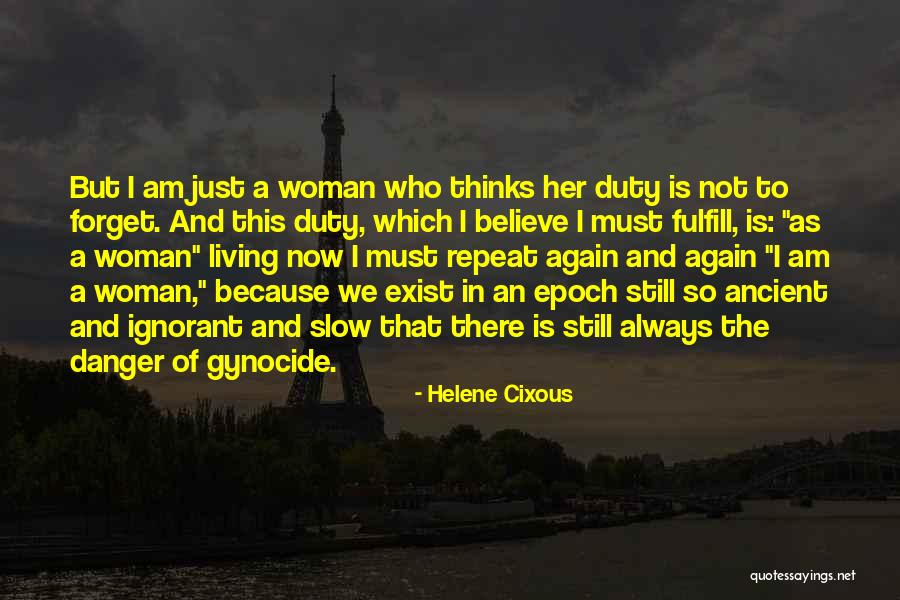 Living The Now Quotes By Helene Cixous Living The Now Quotes By Helene Cixous