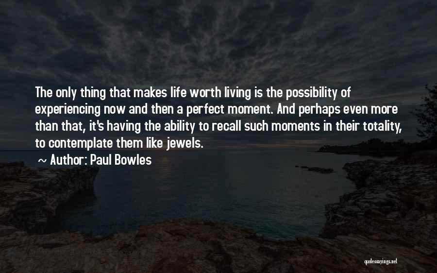 Living The Perfect Life Quotes By Paul Bowles