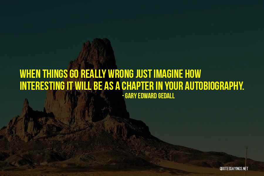 Living Things Quotes By Gary Edward Gedall Living Things Quotes By Gary Edward Gedall