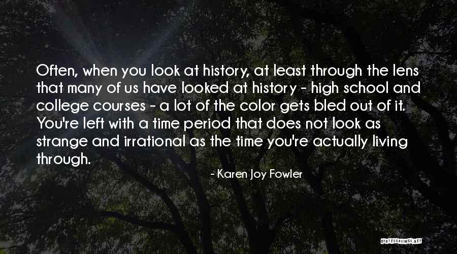 Living Through History Quotes By Karen Joy Fowler Living Through History Quotes By Karen Joy Fowler