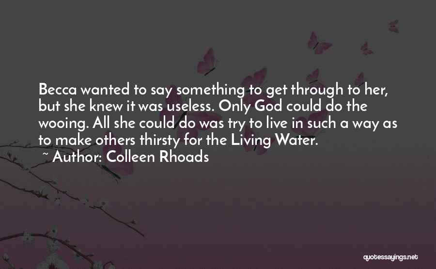 Living Through Others Quotes By Colleen Rhoads