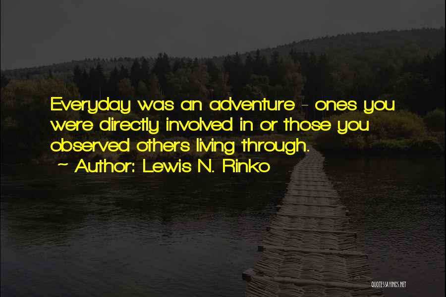 Living Through Others Quotes By Lewis N. Rinko