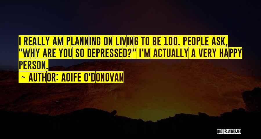 Living To 100 Quotes By Aoife O'Donovan