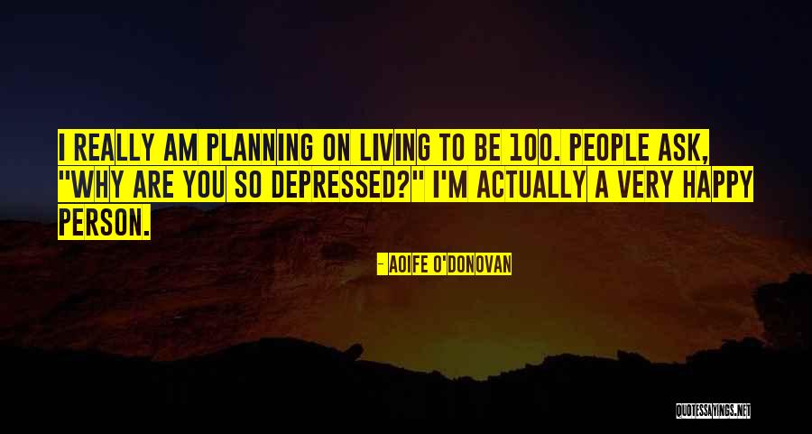 Living To 100 Quotes By Aoife O'Donovan