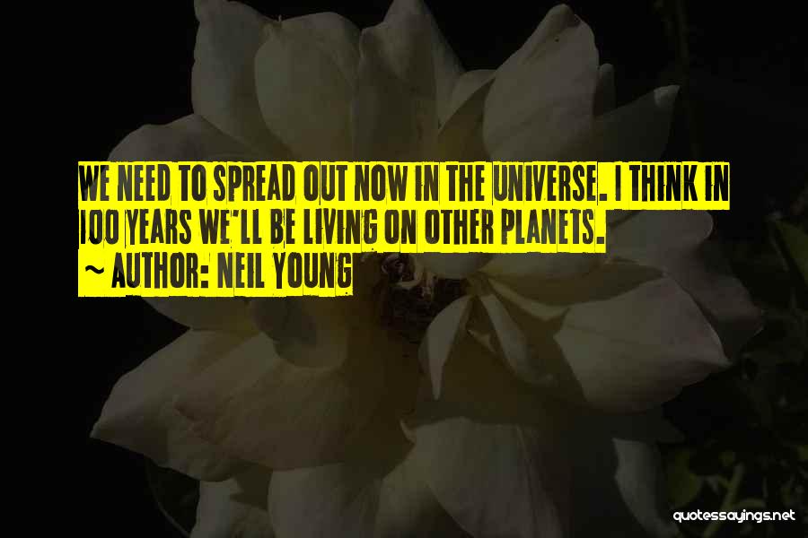 Living To 100 Quotes By Neil Young