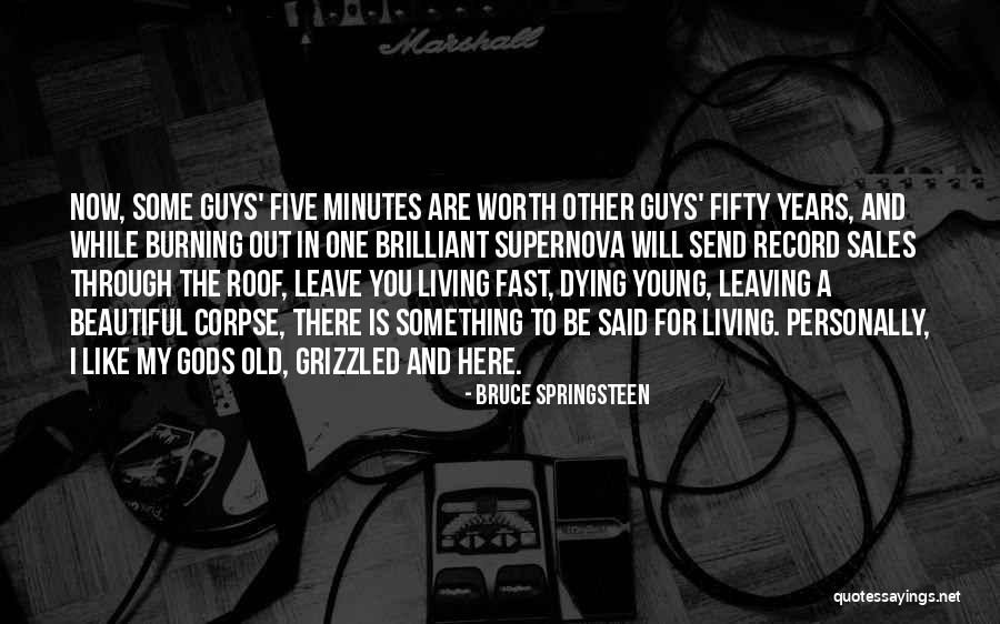 Living To An Old Age Quotes By Bruce Springsteen