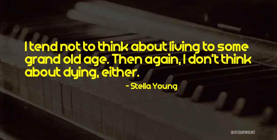 Living To An Old Age Quotes By Stella Young